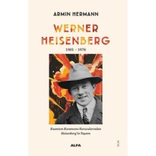 Werner Heisenberg 1901-1976: Kuantum Kuramının Kurucularından Heisenberg’in Yaşamı