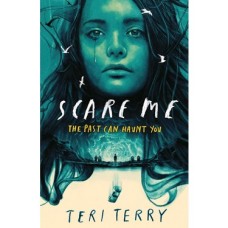 Scare Me: A Darkly Twisting Supernatural Ya Thriller - Read If You Dare!