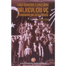 Türk Modernleşmesinde Halkevleri ve Diyarbakır Halkevi Örneği