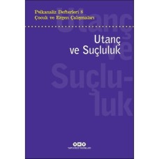 Psikanaliz Defterleri 8 – Çocuk ve Ergen Çalışmaları Utanç ve Suçluluk Psikanaliz Defterleri 8 – Çocuk ve Ergen Çalışmaları Utanç ve Suçluluk