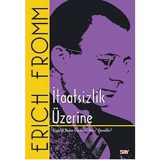 Itaatsizlik Üzerine: Özgürlük Neden Otoriteye hayır Demektir? Itaatsizlik Üzerine: Özgürlük Neden Otoriteye hayır Demektir?