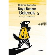 Neye Benzer Gelecek Neye Benzer Gelecek