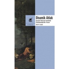 Dinamik Ahlak: Sezgisel Akılcılık Temelinde Fenomenolojik Bir Yorum