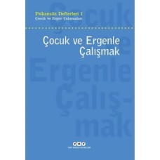 Psikanaliz Defterleri 1 - Çocuk ve Ergen Çalışmaları / Çocuk ve Ergenle Çalışmak Psikanaliz Defterleri 1 - Çocuk ve Ergen Çalışmaları / Çocuk ve Ergenle Çalışmak