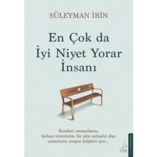 En Çok Da Iyi Niyet Yorar Insanı