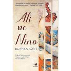 Ali ve Nino: Doğu Ile Batı'nın Arasında Dünyaya Meydan Okuyan Bir Aşkın Hikayesi Ali ve Nino: Doğu Ile Batı'nın Arasında Dünyaya Meydan Okuyan Bir Aşkın Hikayesi