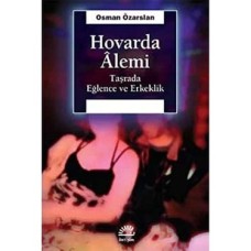 Hovarda Alemi: Taşrada Eğlence ve Erkeklik
