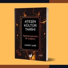 Ateşin Kültür Tarihi: Tarihöncesinden Ilk Çağlara Ateşin Kültür Tarihi: Tarihöncesinden Ilk Çağlara
