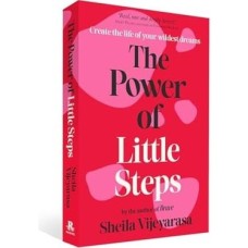 The Power Of Little Steps: Create The Life Of Your Wildest Dreams