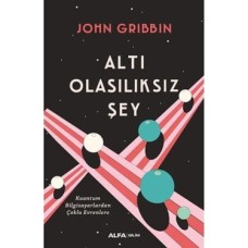 Altı Olasılıksız Şey: Kuantum Bilgisayarlardan Çoklu Evrenlere (Kapak Resmi Değişebilir)