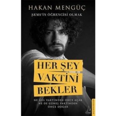 Her Şey Vaktini Bekler: Şems’in Öğrencisi Olmak