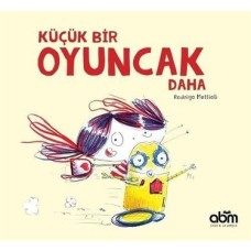 Küçük Bir Oyuncak Daha Küçük Bir Oyuncak Daha