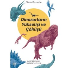 Dinozorların Yükselişi ve Çöküşü: Kayıp Dünya'nın Yeni Bir Tarihçesi