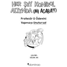 Her Şey Kontrol Altında (Mı Acaba?!): Profesör D Ödevini Yapmayı Unutursa! Her Şey Kontrol Altında (Mı Acaba?!): Profesör D Ödevini Yapmayı Unutursa!