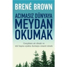Acımasız Dünyaya Meydan Okumak: Gerçekten Ait Olmak ve Tek Başına Ayakta Durmaya Cesaret Etmek